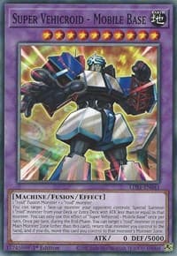 Super Vehicroid - Mobile Base: Legendary Duelists: Season 1